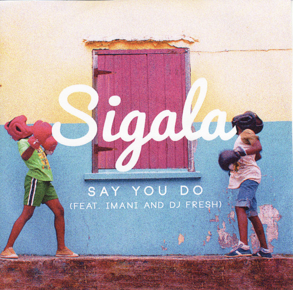 Sigala feat. Imani & DJ Fresh • Say You Do PROMO CD-Single