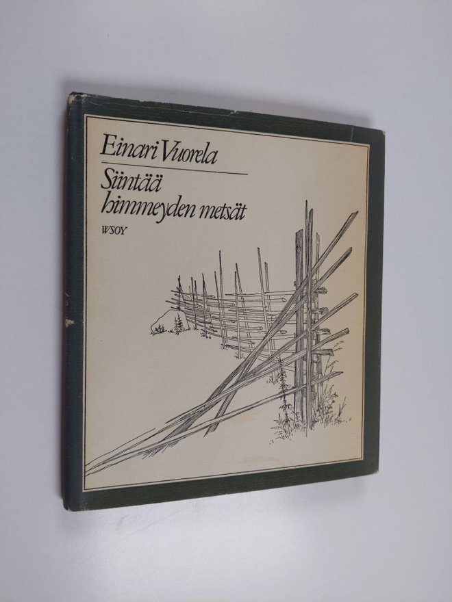 Einari Vuorela : Siintää himmeyden metsät