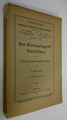 Dr. Karl Adam : Der Kirchenbegriff Tertullians : Eine dog...