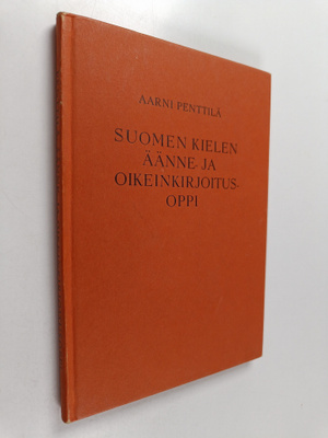 Aarni Penttilä : Suomen kielen äänne- ja oikeinkirjoitusoppi