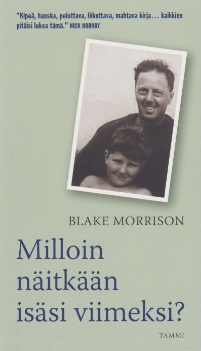 Blake Morrison: Milloin näitkään isäsi viimeksi?