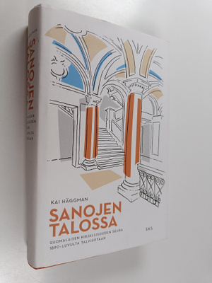 Kai Häggman : Sanojen talossa - Suomalaisen Kirjallisuude...