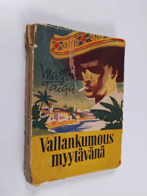 Marton Taiga : Vallankumous myytävänä : veijaritarina Töö...