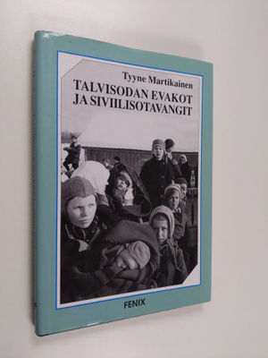 Tyyne Martikainen : Talvisodan evakot ja siviilisotavangi...
