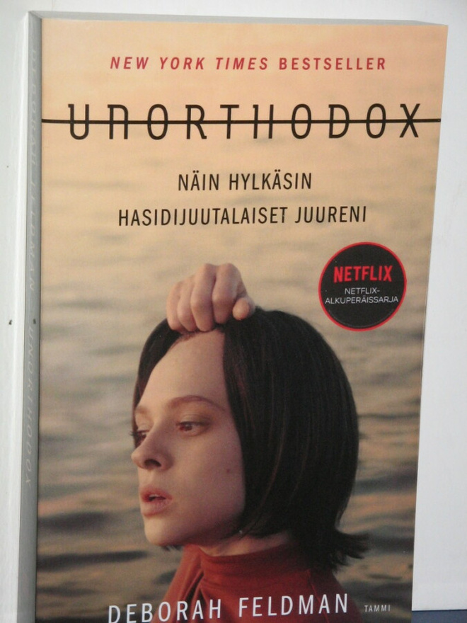 Deborah Feldman : UNORTHODOX Näin hylkäsin Hasidijuutalaiset