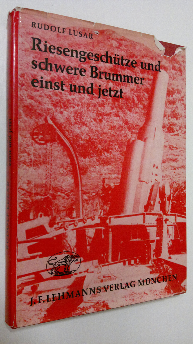 Rudolf Lusar : Riesengeschutze und schwere Brummer einst ...