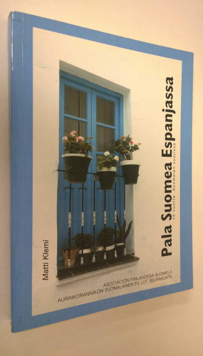Matti Klemi : Pala Suomea Espanjassa : 10 vuotta Suomelan...