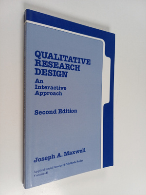Joseph Alex Maxwell : Qualitative research design : an in...