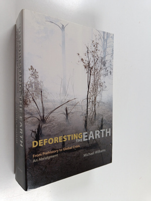 Michael Williams : Deforesting the earth : from prehistor...