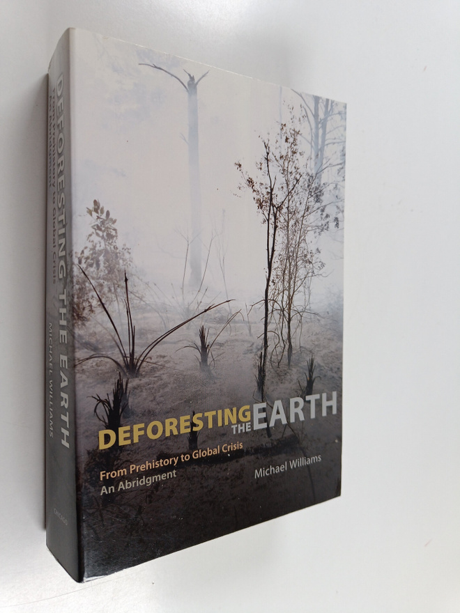 Michael Williams : Deforesting the earth : from prehistor...