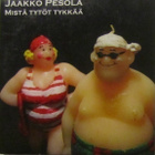 Jaakko Pesola • Mistä tytöt tykkää CDr-Single - pikkukuva 1