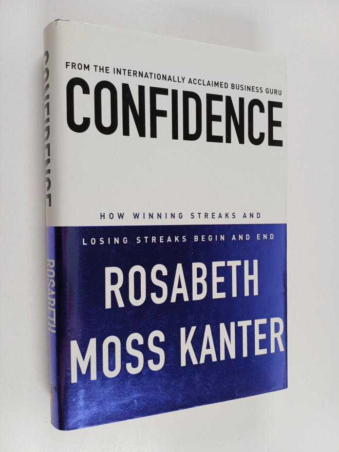 Rosabeth Moss Kanter : Confidence : how winning streaks a...