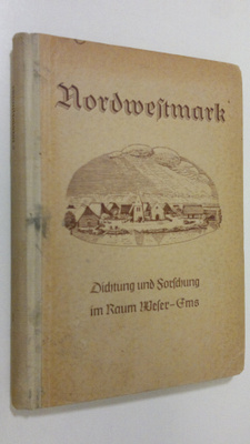 Die Nordwestmark - Band I : Dichtung und Sortierung im Raum