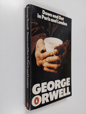 George Orwell : Down and out in Paris and London