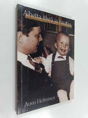 Auvo Helminen : Aihetta itkeä ja nauraa