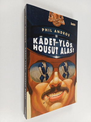 Phil Andros : Kädet ylös, housut alas!