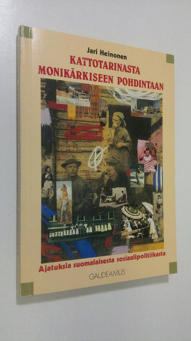 Jari Heinonen : Kattotarinasta monikärkiseen pohdintaan :...