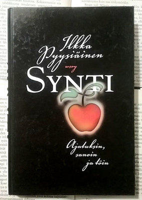 Ilkka Pyysiäinen - Synti: ajatuksin, sanoin ja töin (sid.)