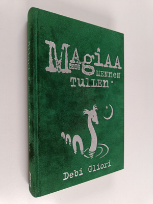 Debi Gliori : Magiaa mennen tullen