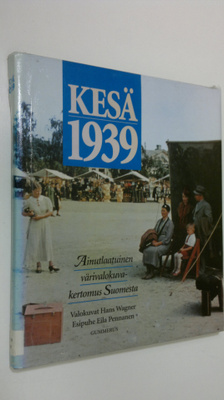 Hans Wagner : Kesä 1939 : ainutlaatuinen värivalokuvakert...