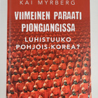 Kai Myrberg : Viimeinen paraati Pjongjangissa : luhistuuk... - pikkukuva 1