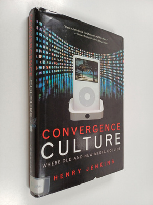 Henry Jenkins : Convergence culture : where old and new m...