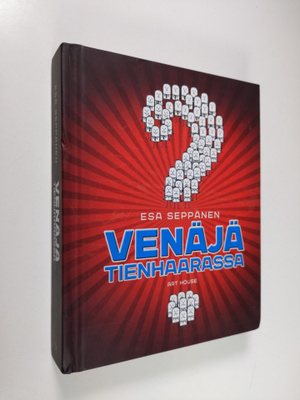 Esa Seppänen : Venäjä tienhaarassa