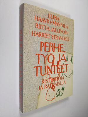 Elina Haavio-Mannila : Perhe, työ ja tunteet : ristiriito...