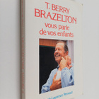 Thomas Berry Brazelton : T-Berry Brazelton vous parle de ... - pikkukuva 1