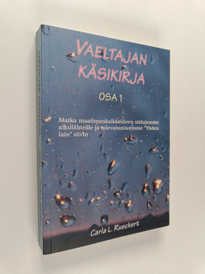 Carla Lisbeth Rueckert : Vaeltajan käsikirja Osa 1, Matka...