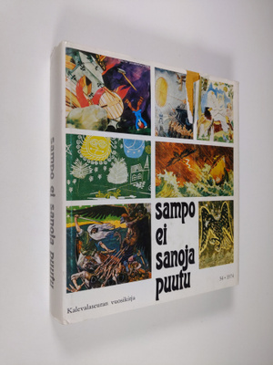 Sampo ei sanoja puutu - Matti kuusen juhlakirja : Kaleval...