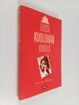 Denise Affonco : Elossa kuoleman kentillä