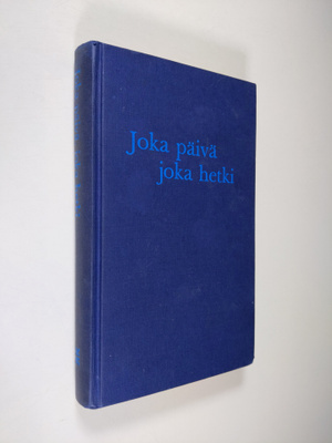 Joka päivä, joka hetki