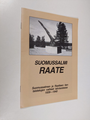 Suomussalmi Raate : Suomussalmen ja Raatteen tien taistel...