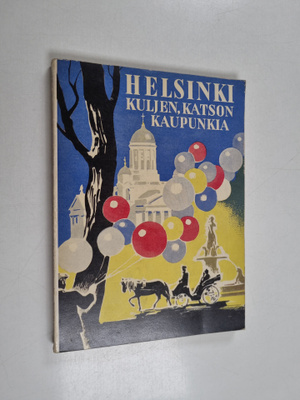Lennart Sundström : Helsinki : Kuljen, katselen kaupunkia...