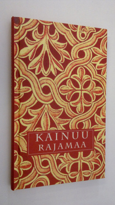 Kirsi (toim.) Hakala : Kainuu - rajamaa : Isä Pentti Hakk...