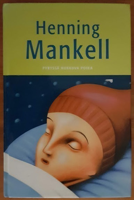 Henning Mankell: Pyryssä nukkuva poika