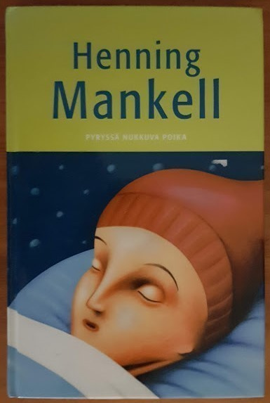 Henning Mankell: Pyryssä nukkuva poika