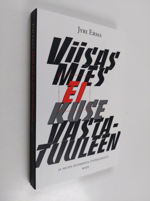 Jyri Erma : Viisas mies ei kuse vastatuuleen ja muita huo...