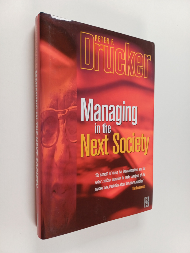 Peter F. Drucker : Managing in the next society