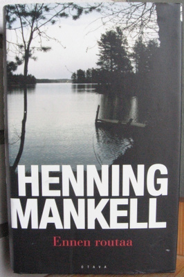 Henning Mankell: Ennen routaa, Otava 2003. 1p. 555 s.