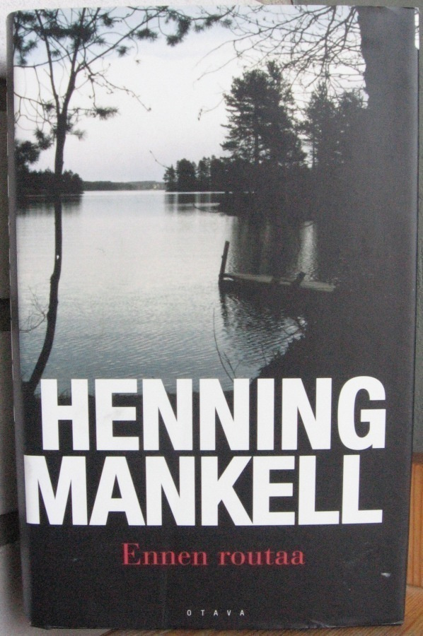 Henning Mankell: Ennen routaa, Otava 2003. 1p. 555 s.