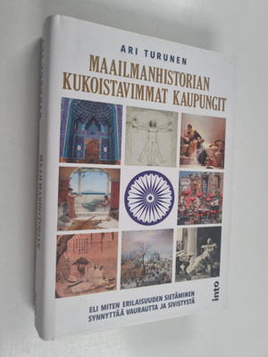Ari Turunen : Maailmanhistorian kukoistavimmat kaupungit,...
