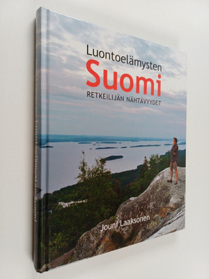 Jouni Laaksonen : Luontoelämysten Suomi : retkeilijän näh...
