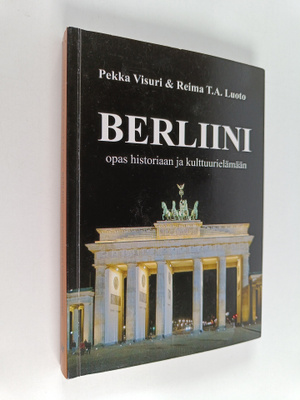 Pekka Visuri : Berliini - opas historiaan ja kulttuurielä...