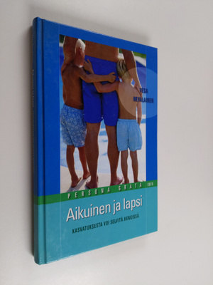 Vesa Nevalainen : Aikuinen ja lapsi : kasvatuksesta voi s...