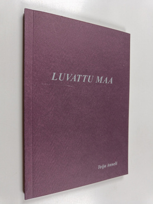 Teija Anneli : Luvattu maa