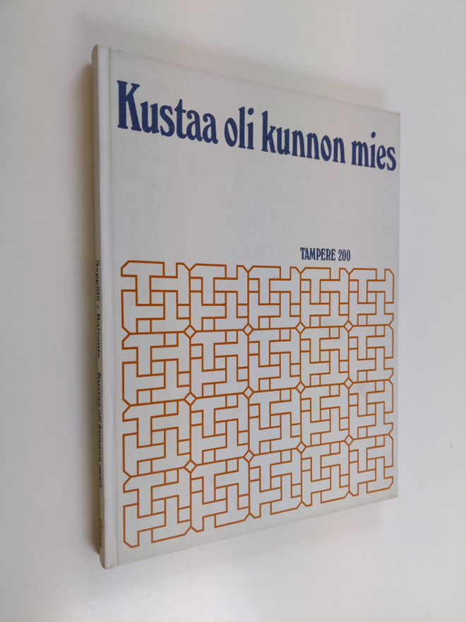 Raimo Seppälä : Kustaa oli kunnon mies : Tampere 200 (sig...