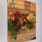 Jenny Raworth : Koristele koti kauniiksi : tuoreilla ja k... - pikkukuva 1