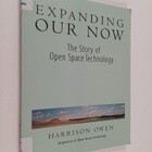 Harrison Owen : Expanding Our Now - The Story of Open Spa... - pikkukuva 1
